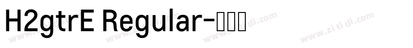 H2gtrE Regular字体转换